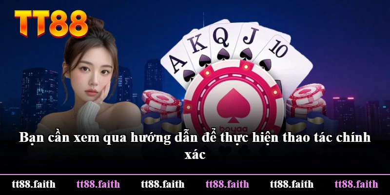 Bạn cần xem qua hướng dẫn để thực hiện thao tác chính xác Bạn cần xem qua hướng dẫn để thực hiện thao tác chính xác
