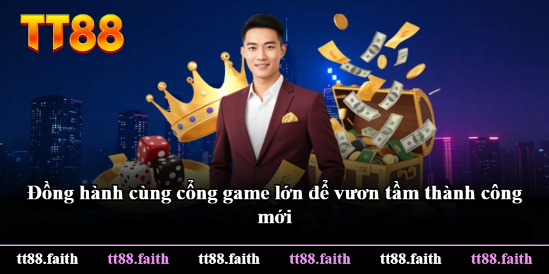 Đồng hành cùng cổng game lớn để vươn tầm thành công mới Đồng hành cùng cổng game lớn để vươn tầm thành công mới